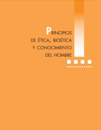 Image of Principios de ética, bioética y conocimiento del hombre