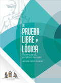 LA PRUEBA LIBRE Y LÓGICA - Sistema acusatorio Mexicano