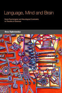 Image of Language, mind, and brain : some psychological and neurological constraints on theories of grammar
